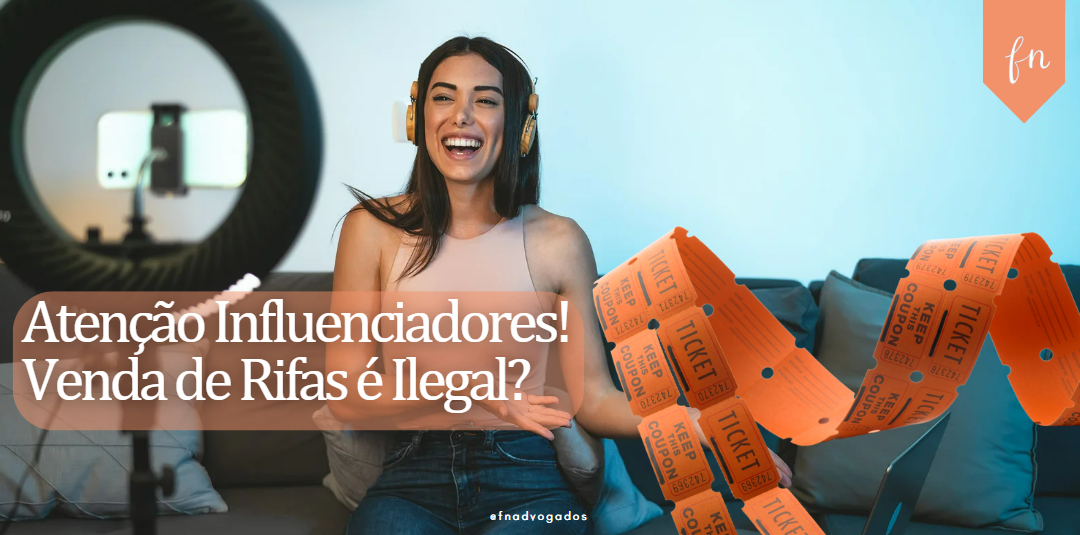 Venda de Rifas por Influenciadores: É Legal ou Ilegal? Entenda os Riscos